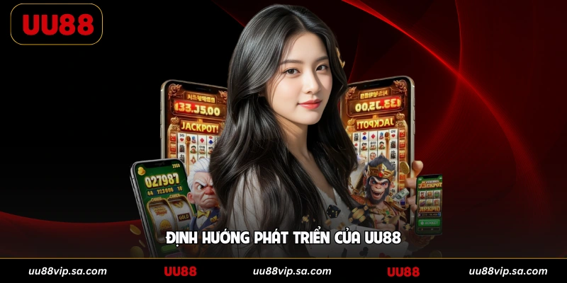 Định hướng phát triển của UU88