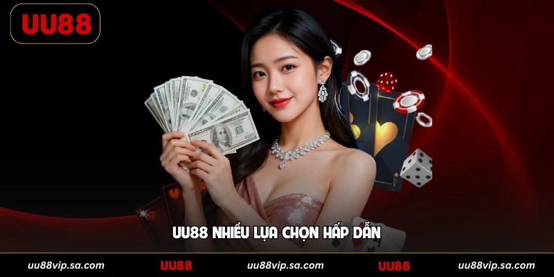 UU88 nhiều lựa chọn hấp dẫn